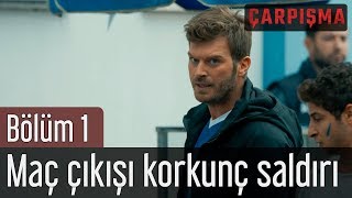 Çarpışma 1 Bölüm  Maç Çıkışı Korkunç Saldırı [upl. by Sinned]