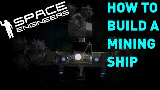 Space Engineers  How To Build A Mining Ship TUTORIAL [upl. by Llirpa]