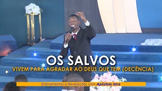 Os salvos vivem para agradar ao Deus que tem Decência  Apóstolo Izrra Ensinando [upl. by Suirradal]