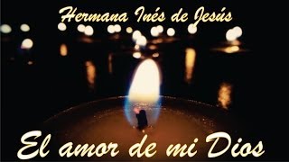 Hermana Inés de Jesús  El amor de mi Dios [upl. by Ariat]