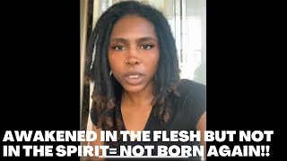 AWAKENED IN THE FLESH BUT NOT IN THE SPIRIT NOT BORN AGAIN [upl. by Forest]