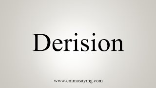 How To Say Derision [upl. by Basia]