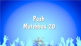 Push  Matchbox 20 Karaoke Version [upl. by Ahsiad307]