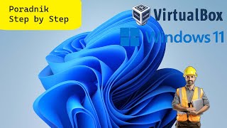 Jak zainstalować Windows 11 na Virtualbox PORADNIK STEP BY STEP [upl. by Aloiv]