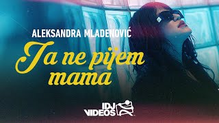 ALEKSANDRA MLADENOVIC  JA NE PIJEM MAMA OFFICIAL VIDEO  ALBUM PREDSTAVA 2023 [upl. by Forkey]