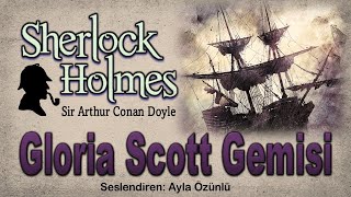 SHERLOCK HOLMES  Gloria Scott Gemisi  Sir Arthur Conan Doyle SESLİ KİTAP [upl. by Einallem924]