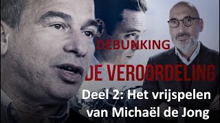 Deel 2 Debunking De Veroordeling de klokkenluider over hoe Michaël de Jong werd vrijgespeeld [upl. by Sivlek]