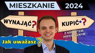 Mieszkanie  Kupić na kredyt czy wynajmować 2024 [upl. by Eekram962]