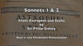 Sonnets 1 amp 2 from Astrophel amp Stella by Sir Philip Sidney read in Late Elizabethan Pronunciation [upl. by Poirer]