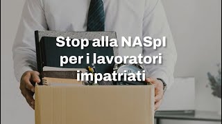 Stop alla NASpI per i lavoratori impatriati [upl. by Zucker757]