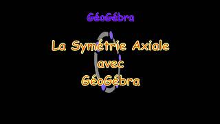 GGB Symétrie Axiale [upl. by Liamaj]