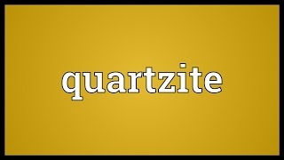 Quartzite Meaning [upl. by Fiske]