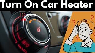 How to Turn on Your Car Heater Easy StepbyStep Guide [upl. by Noseyt]