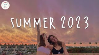 Summer 2023 playlist 🚗 Song to make your summer road trips fly by [upl. by Lucretia]