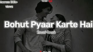 Bahut Pyar karte Hai20  Rahul Jain SlowedReverb loFi ll Use Headphones 🎧 ll xHeart290 [upl. by Orpha648]