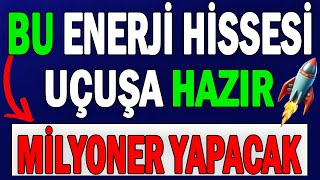 BU ENERJİ HİSSESİ UÇUŞA HAZIR   MİLYONER YAPACAK [upl. by Merissa]