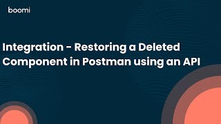 Integration  Restoring a Deleted Component in Postman using an API [upl. by Evetta58]