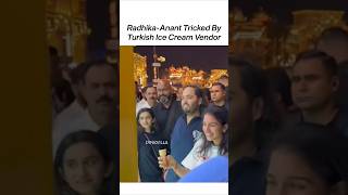 Radhika amp Anant Ambani Get TRICKED By A Turkish Ice Cream Vendor 😂  shorts trending ambani [upl. by Nerland261]