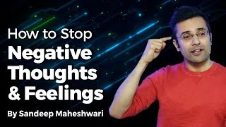 How to Stop Negative Thoughts amp Feelings By Sandeep Maheshwari I Hindi [upl. by Nadaba909]