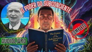 📚LIVRO O PODER DO SUBCONCIENTE  ✨DESCUBRA COMO MUDAR A SUA VIDA PRA MELHOR  LIVRO COMPLETO [upl. by Buckels713]