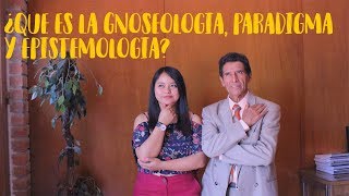 ¿QUÉ ES GNOSEOLOGÍA PARADIGMA Y EPISTEMOLOGÍA [upl. by Epilif]