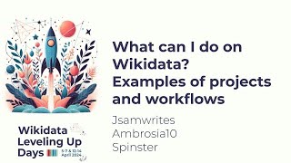 What can I do on Wikidata Examples of projects and workflows Wikidata Leveling Up Days 2024 [upl. by Ais]