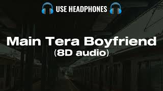 main tera boyfriend tu meri girlfriend ︳main tera boyfriend 8d audio（8D Active Music） [upl. by Aivekal]