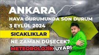 Ankara Hava Durumu  Meteorolojik Uyarı  3 Eylül 2024 [upl. by Kerek]