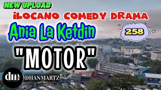 ILOCANO COMEDY DRAMA  MOTOR  ANIA LA KETDIN 258  NEW UPLOAD [upl. by Ginzburg604]