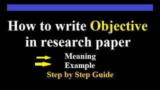 How to write objective in research paper l how to write objective of research l step by step guide [upl. by Otilesoj]