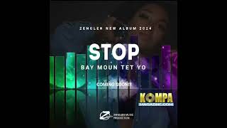 ZENGLEN  NEW MUSIC PREVIEW   STOP  BAY MOUN TÈT YOFÈ YON TI TANDE MIZIK LA [upl. by Gurl]