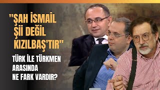 quotŞah İsmail Şii Değil Kızılbaştırquot Türk İle Türkmen Arasında Ne Fark Vardır [upl. by Nnylyak]