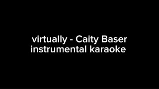 Virtually  Caity Baser instrumental karaoke [upl. by Viv600]