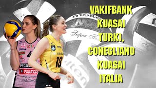 VAKIFBANK KUASAI TURKI CONEGLIANO KUASAI ITALIA ‼️ [upl. by Alyaj]