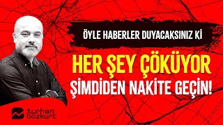 Öyle haberler duyacaksınız ki Her şey çöküyor şimdiden nakite geçin  Turhan Bozkurt [upl. by Folly]