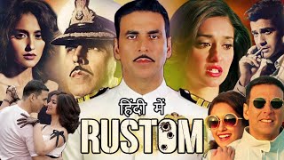 Rustom Full Movie  Akshay Kumar  Ileana DCruz  Esha Gupta  Review amp Facts [upl. by Garling]