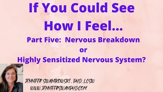 If You Could See How I Feel Nervous Breakdown or Highly Sensitized Nervous System [upl. by Eseilanna]