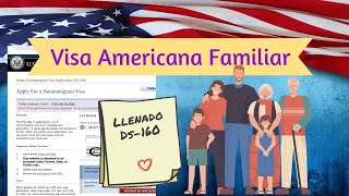 Visa Americana Familiar Formulario DS160 Paso a paso Fácil de llenar [upl. by Atterol]