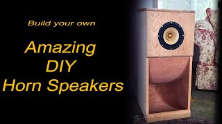 Build your own amazing DIY Horn speakers [upl. by Hgieleak]