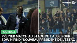 Première au Stade de l’Aube pour Edwin Pindi nouveau président de lEstac lors de la défai [upl. by Romito]