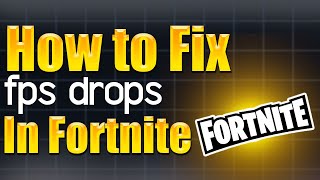 How to fix fps drops in fortnite  Step by Step Guide [upl. by Kutzer]