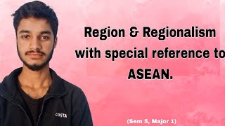 Region amp Regionalism with special reference to ASEAN [upl. by Eilarol722]