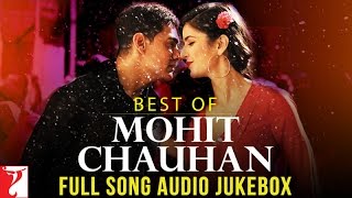 Best of Mohit Chauhan  Full Songs  Audio Jukebox [upl. by Hazmah]