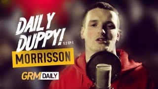 MORRISSON  DAILY DUPPY S2 EP1 GRM DAILY [upl. by Iveksarap]