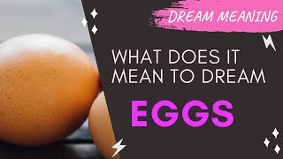 MEANING OF DREAM EGGS  Interpretation amp Symbolism [upl. by Eissac]