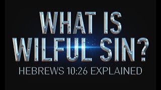 Willful Sin Explained  Hebrews 1026  Refuting Once Saved Always Saved Part 1 [upl. by Yci]