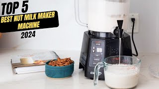 Best Nut Milk Maker Machine 2024 [upl. by Mcdonald]