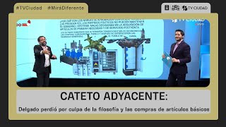 Cateto Adyacente 2611  Delgado perdió por culpa de la filosofía y las compras de artículos básicos [upl. by Paulette]