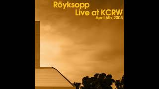 Röyksopp  Live at KCRW April 6th 2003 [upl. by Alliuqa420]