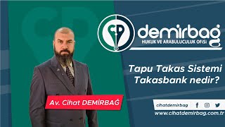 Tapu Takas Sistemi  Takasbank nedir  Arabulucu Avukat Cihat Demirbağ [upl. by Ahsineg]